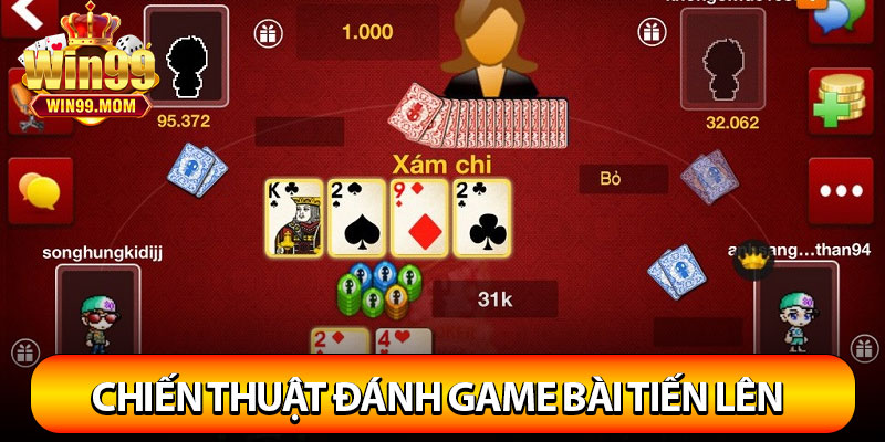 Game Bài Tiến Lên Win99 – Luật Chơi Hay Thắng Lớn Mỗi Ngày! 4 Chiến thuật đánh game bài tiến lên từ cao thủ