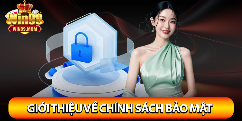 Chính Sách Bảo Mật Win99 – Cam Kết Bảo Vệ Dữ Liệu Tuyệt Đối 2 Giới thiệu về chính sách bảo mật tại nhà cái Win99