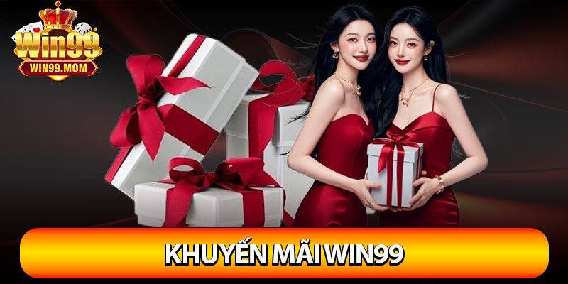Khuyến Mãi Win99 – Cơ Hội Nhận Quà Siêu Hấp Dẫn Mỗi Ngày
