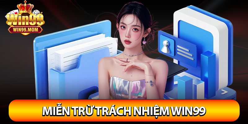 Miễn Trừ Trách Nhiệm Win99