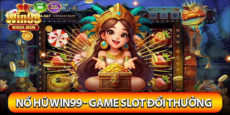 Nổ Hũ Win99 – Game Slot Đổi Thưởng Hấp Dẫn Nhất 2025
