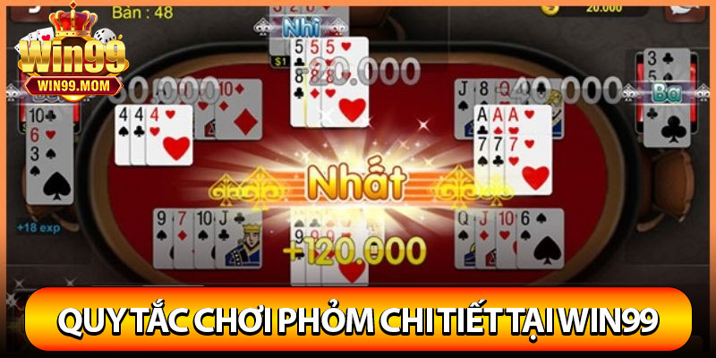 Phỏm – Game Bài Đổi Thưởng Uy Tín Số 1 Việt Nam 3 Quy tắc chơi phỏm chi tiết tại win99