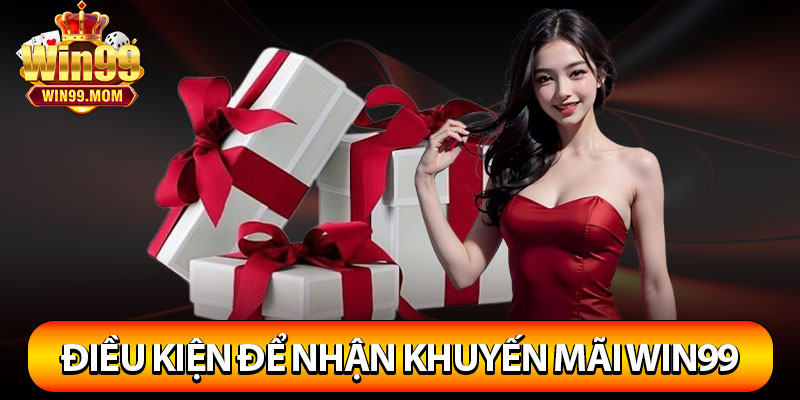 Khuyến Mãi Win99 – Cơ Hội Nhận Quà Siêu Hấp Dẫn Mỗi Ngày 3 Điều kiện để được nhận chương trình khuyến mãi Win99